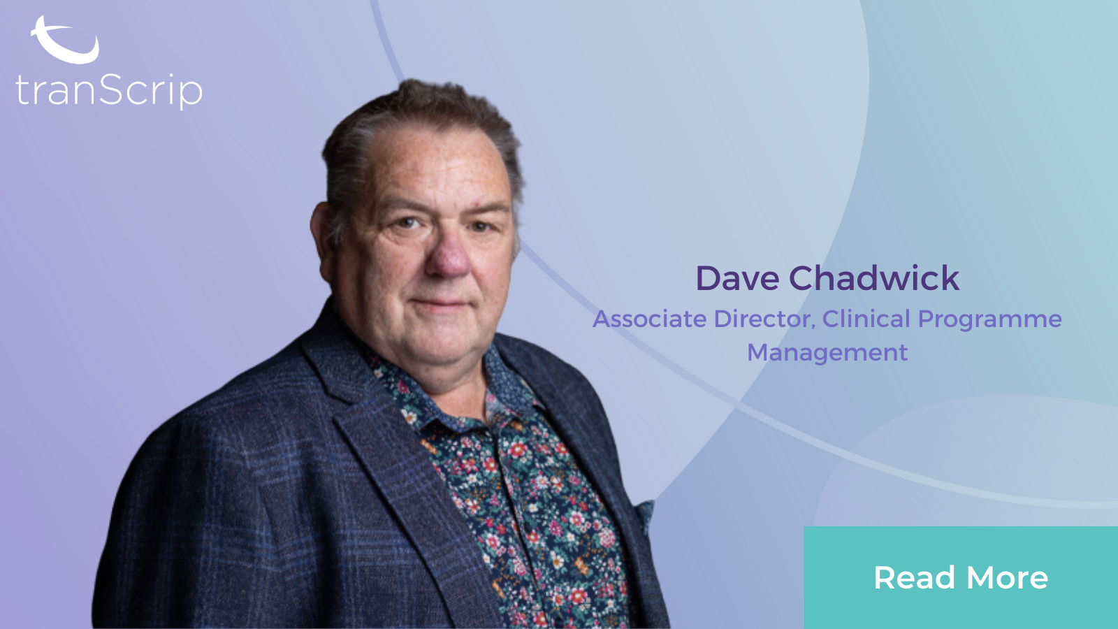 Dave Chadwick joins tranScrip as Associate Director, Clinical Programme Management. Featured Image