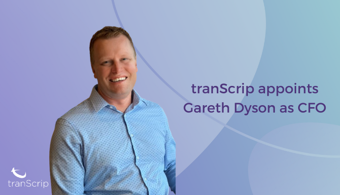 tranScrip appoints Gareth Dyson as new Chief Financial Officer